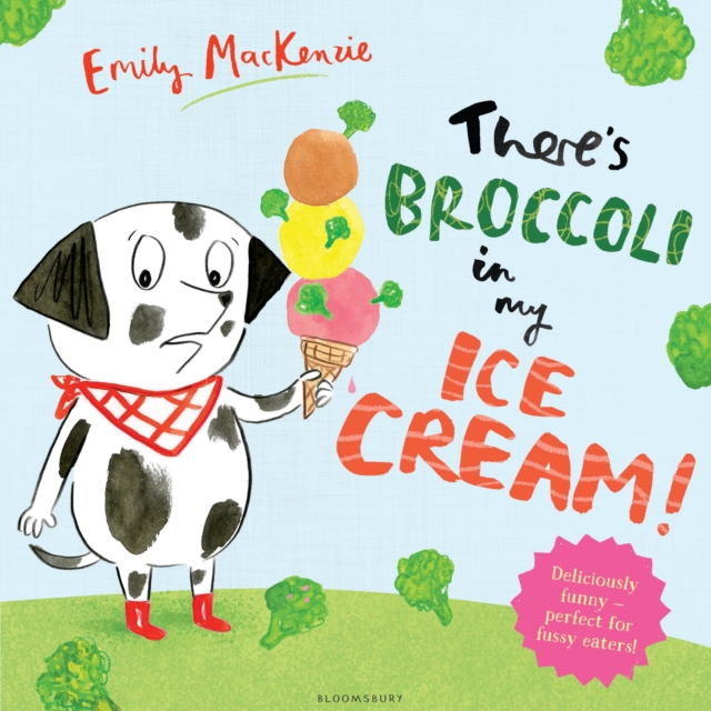 There's Broccoli in my Ice Cream!, Paperback / softback Book