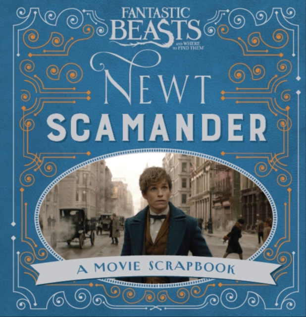 Fantastic Beasts and Where to Find Them – Newt Scamander : A Movie Scrapbook, Hardback Book