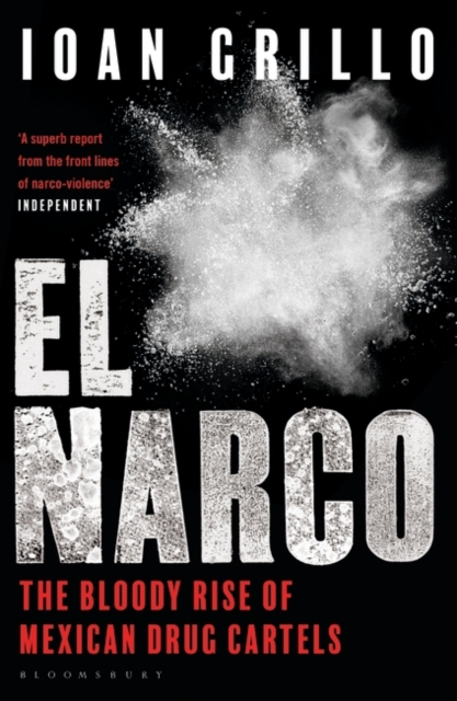 El Narco : The Bloody Rise of Mexican Drug Cartels, Paperback / softback Book