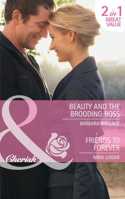 Beauty And The Brooding Boss / Friends To Forever : Beauty and the Brooding Boss / Friends to Forever, EPUB eBook
