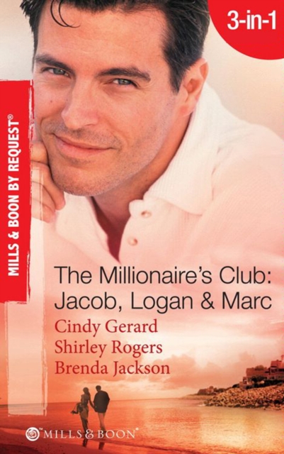 The Millionaire's Club: Jacob, Logan & Marc : Black-Tie Seduction / Less-Than-Innocent Invitation / Strictly Confidential Attraction, EPUB eBook