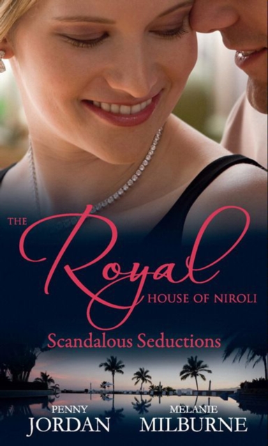 The Royal House of Niroli: Scandalous Seductions : The Future King's Pregnant Mistress / Surgeon Prince, Ordinary Wife, EPUB eBook