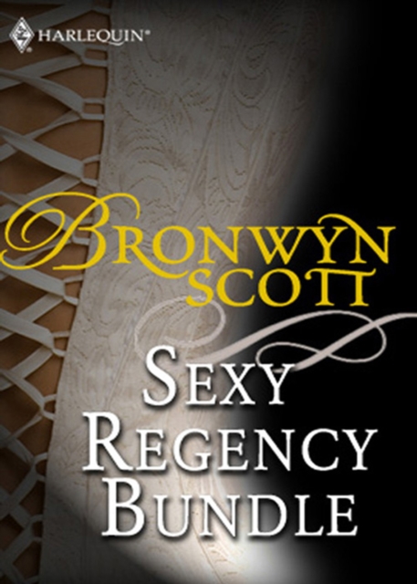 Bronwyn Scott's Sexy Regency Bundle : Pickpocket Countess / Grayson Prentiss's Seduction / Notorious Rake, Innocent Lady / Libertine Lord, Pickpocket Miss / the Viscount Claims His Bride, EPUB eBook