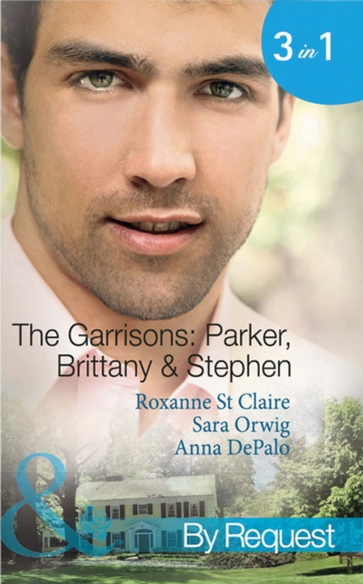 The Garrisons: Parker, Brittany & Stephen : The CEO's Scandalous Affair (the Garrisons) / Seduced by the Wealthy Playboy (the Garrisons) / Millionaire's Wedding Revenge (the Garrisons), EPUB eBook