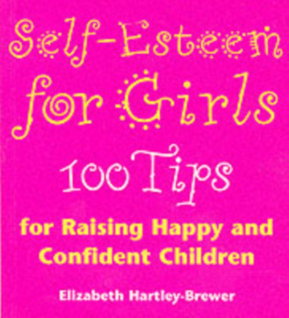 Self Esteem For Girls : 100 Tips for Raising Happy and Confident Children, EPUB eBook