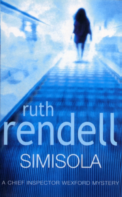 Simisola : a Wexford mystery full of mystery and intrigue from the award-winning queen of crime, Ruth Rendell, EPUB eBook