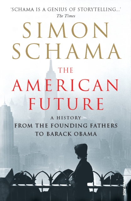 The American Future : A History From The Founding Fathers To Barack Obama, EPUB eBook