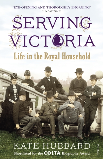 Serving Victoria : Life in the Royal Household, EPUB eBook