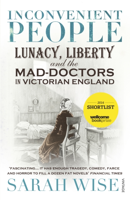 Inconvenient People : Lunacy, Liberty and the Mad-Doctors in Victorian England, EPUB eBook