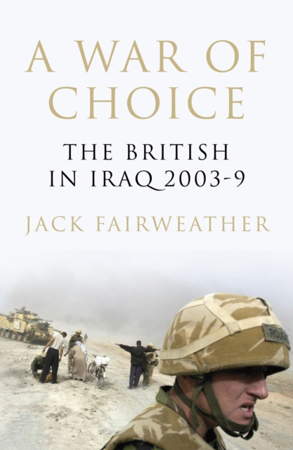 A War of Choice : The British in Iraq 2003-9, EPUB eBook