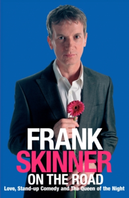 Frank Skinner on the Road : Love, Stand-up Comedy and The Queen Of The Night, EPUB eBook