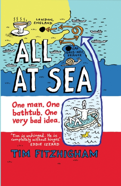 All At Sea : One man. One bathtub. One very bad idea., EPUB eBook