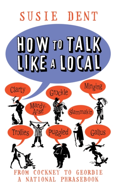 How to Talk Like a Local : A National Phrasebook from the author of Word Perfect, EPUB eBook
