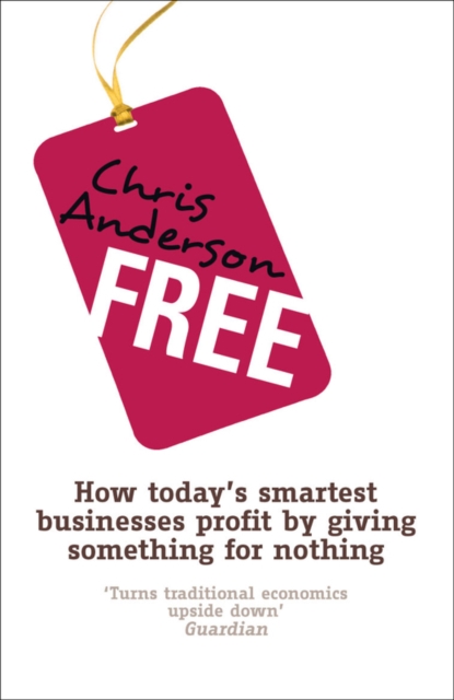 Free : How today's smartest businesses profit by giving something for nothing, EPUB eBook
