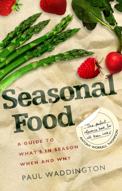 Seasonal Food : A guide to what's in season when and why, EPUB eBook