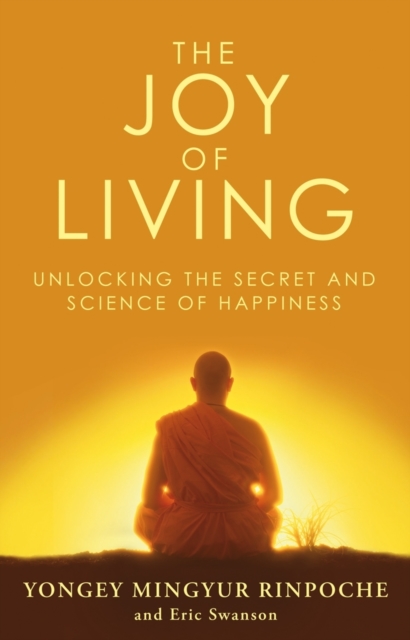 The Joy of Living : Unlocking the Secret and Science of Happiness, EPUB eBook