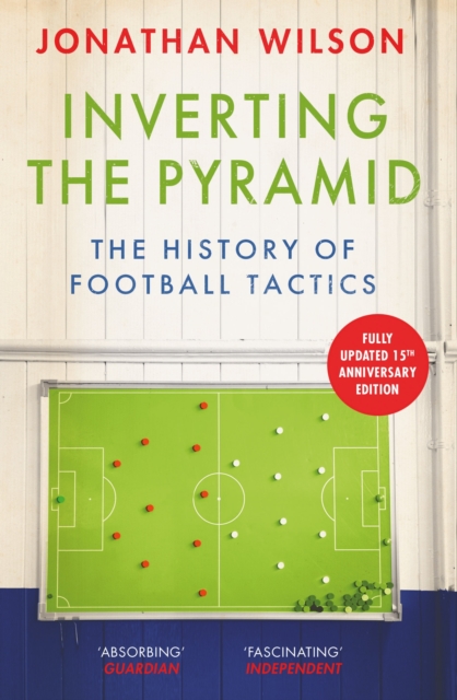 Inverting the Pyramid : The History of Football Tactics, EPUB eBook