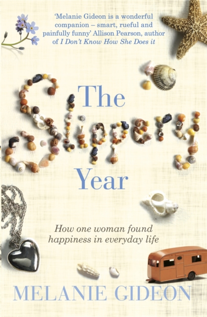 The Slippery Year : How One Woman Found Happiness In Everyday Life, Paperback / softback Book