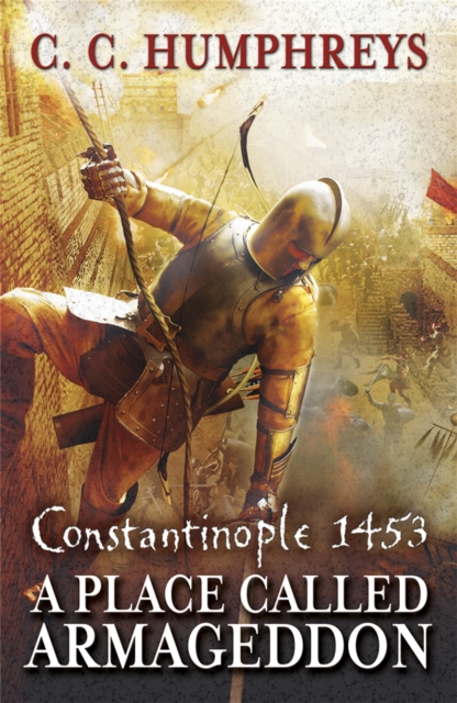 A Place Called Armageddon : The epic battle of Constantinople, 1453, Paperback / softback Book