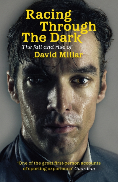 Racing Through the Dark : The Fall and Rise of David Millar, Paperback / softback Book