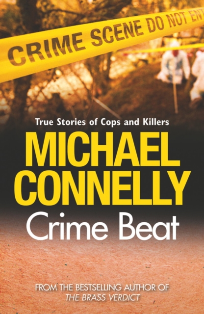 Crime Beat : True Crime Reports Of Cops And Killers, EPUB eBook