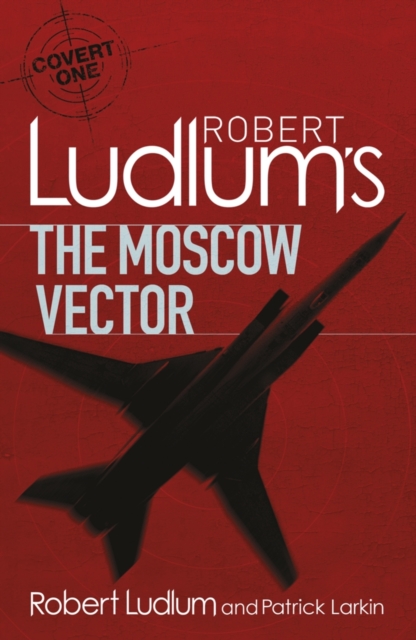Robert Ludlum's The Moscow Vector : A Covert-One Novel, EPUB eBook