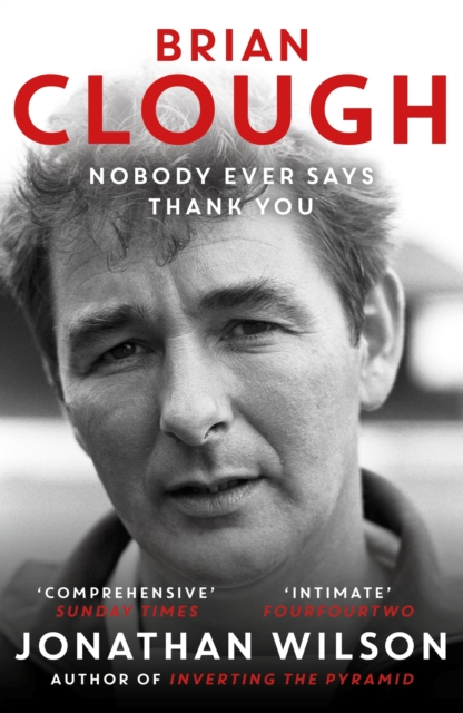 Brian Clough: Nobody Ever Says Thank You : The Biography, EPUB eBook