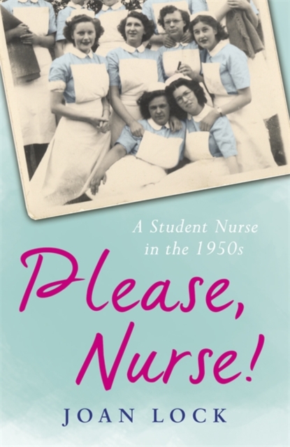 Please, Nurse! : A Student Nurse in the 1950s, EPUB eBook