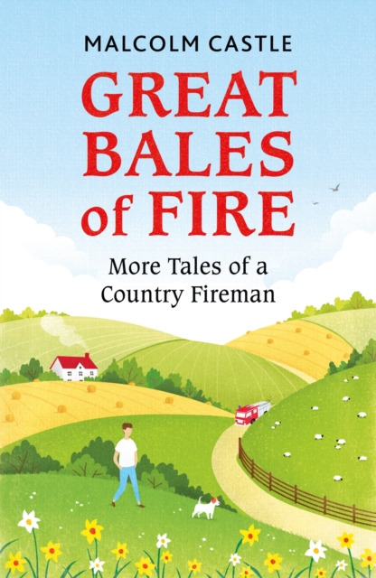 Great Bales of Fire : More Tales of a Country Fireman, EPUB eBook