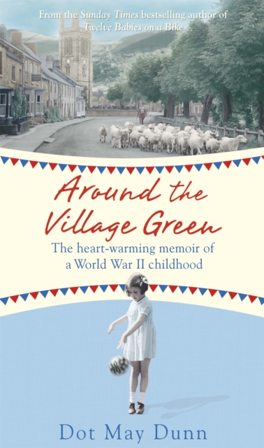 Around the Village Green : The Heart-Warming Memoir of a World War II Childhood, Paperback / softback Book
