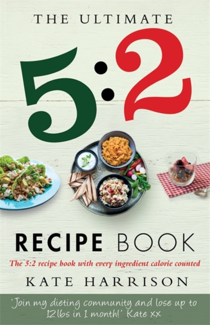 The Ultimate 5:2 Diet Recipe Book : Easy, Calorie Counted Fast Day Meals You'll Love, EPUB eBook