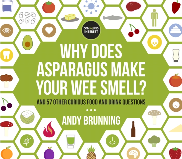 Why Does Asparagus Make Your Wee Smell? : And 57 other curious food and drink questions, EPUB eBook