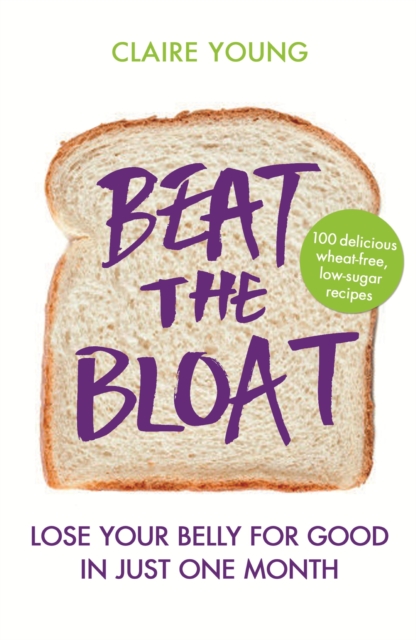 Beat the Bloat : Lose Your Belly for Good in Just One Month, EPUB eBook