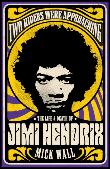 Two Riders Were Approaching: The Life & Death of Jimi Hendrix, Paperback / softback Book