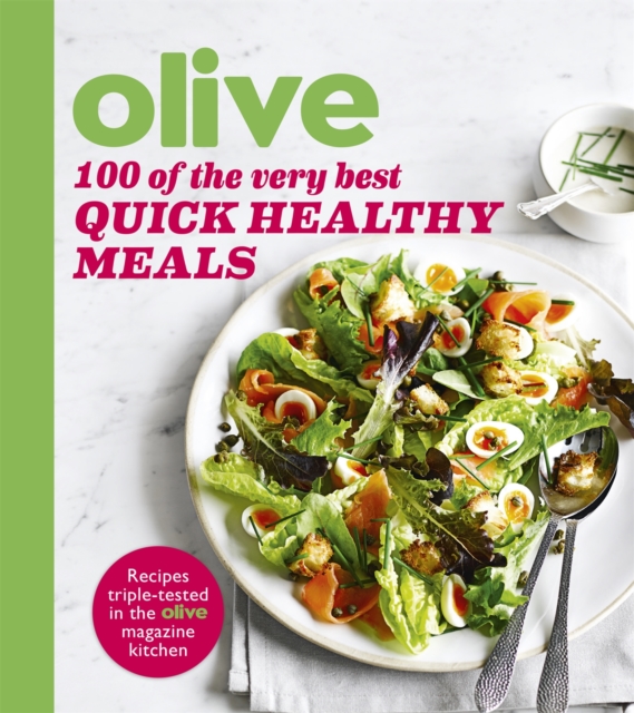 Olive: 100 of the Very Best Quick Healthy Meals, Paperback / softback Book