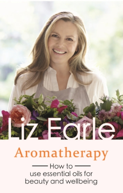 Aromatherapy : How to use essential oils for beauty and wellbeing, EPUB eBook