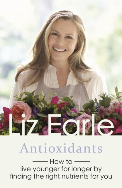 Antioxidants : How to live younger for longer by finding the right nutrients for you, EPUB eBook
