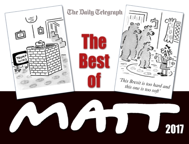 The Best of Matt 2017 : Our world today - brilliantly funny cartoons, EPUB eBook
