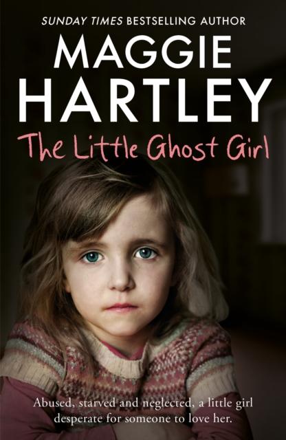 The Little Ghost Girl : Abused, starved and neglected, little Ruth is desperate for someone to love her, Paperback / softback Book