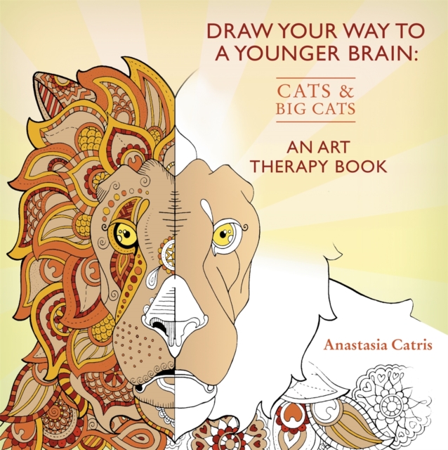 Draw Your Way to a Younger Brain: Cats : Perfect when you're stuck indoors, Paperback / softback Book