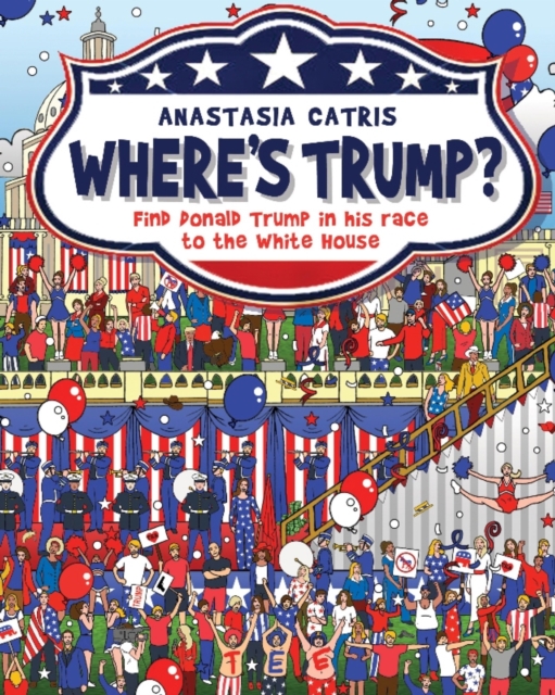 Where's Trump? : Find Donald Trump in his race to the White House, EPUB eBook