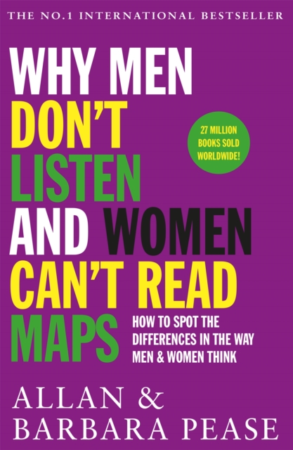 Why Men Don't Listen & Women Can't Read Maps : How to spot the differences in the way men & women think, Paperback / softback Book