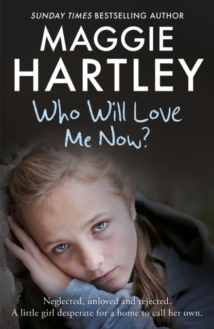 Who Will Love Me Now? : Neglected, unloved and rejected, can Maggie help a little girl desperate for a home to call her own?, EPUB eBook