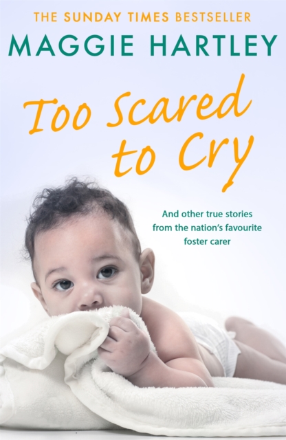 Too Scared To Cry : A collection of heart-warming and inspiring stories showing the power of a foster mother's love, Paperback / softback Book