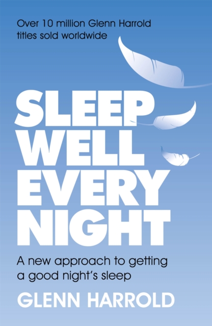 Sleep Well Every Night : A new approach to getting a good night's sleep, Paperback / softback Book