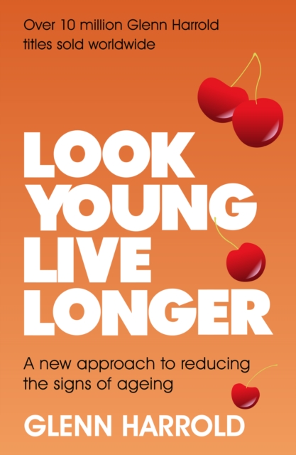 Look Young, Live Longer : A new approach to reducing the signs of ageing, EPUB eBook