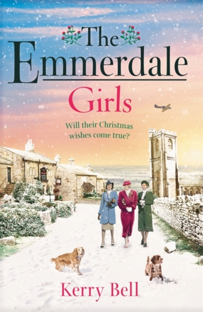 The Emmerdale Girls : The perfect romantic wartime saga to cosy up with this winter (Emmerdale, Book 5), Paperback / softback Book