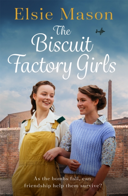 The Biscuit Factory Girls : A heartwarming saga about war, family and friendship to cosy up with this spring, Paperback / softback Book