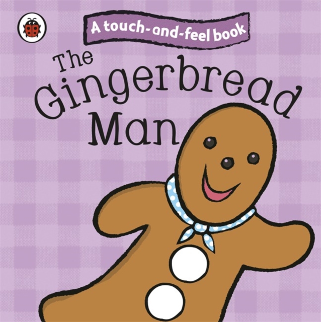 The Gingerbread Man: Ladybird Touch and Feel Fairy Tales, Board book Book