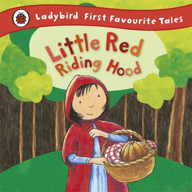 Little Red Riding Hood: Ladybird First Favourite Tales, Hardback Book